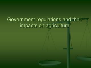 Government regulations and their impacts on agriculture