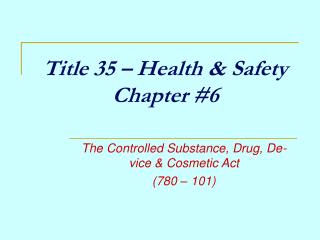 Title 35 – Health &amp; Safety Chapter #6