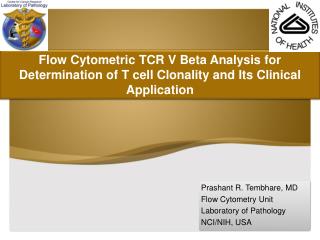 Prashant R. Tembhare, MD Flow Cytometry Unit Laboratory of Pathology NCI/NIH, USA