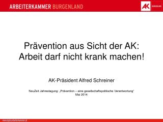 Prävention aus Sicht der AK: Arbeit darf nicht krank machen!