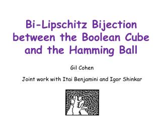 Bi- Lipschitz Bijection between the Boolean Cube and the Hamming Ball