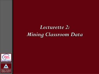 Lecturette 2: Mining Classroom Data