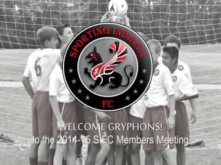 WELCOME GRYPHONS! to the 2014-15 SIFC Members Meeting