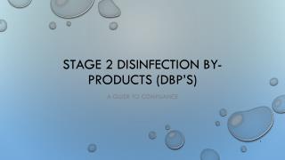 Stage 2 Disinfection By-Products (DBP’s)
