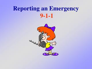 Reporting an Emergency 9-1-1