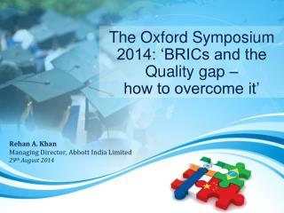 The Oxford Symposium 2014: ‘BRICs and the Quality gap – how to overcome it’