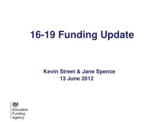 16-19 Funding Update Kevin Street &amp; Jane Spence 			13 June 2012