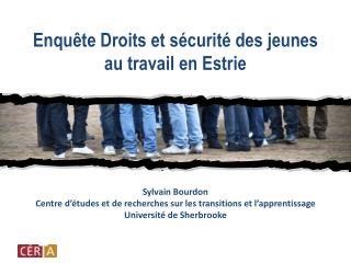 Enquête Droits et sécurité des jeunes au travail en Estrie