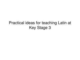 Practical ideas for teaching Latin at Key Stage 3