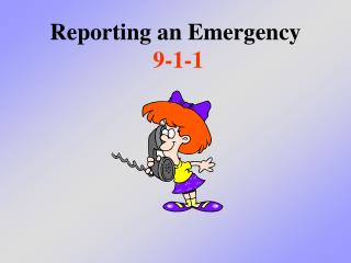 Reporting an Emergency 9-1-1