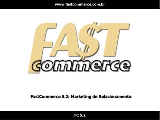 FastCommerce 5.2: Marketing de Relacionamento