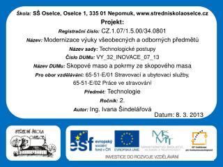 Škola: SŠ Oselce, Oselce 1, 335 01 Nepomuk, stredniskolaoselce.cz Projekt: