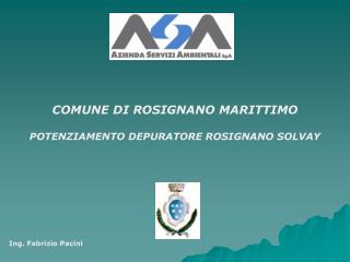 COMUNE DI ROSIGNANO MARITTIMO POTENZIAMENTO DEPURATORE ROSIGNANO SOLVAY