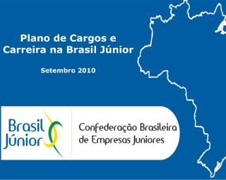 Plano de Cargos e Carreira na Brasil Júnior Setembro 2010