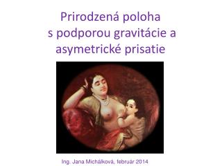 Prirodzená poloha s podporou gravit ácie a asymetrické prisatie