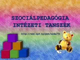 SZOCIÁLPEDAGÓGIA INTÉZETI TANSZÉK nyf.hu/pkk/node/72