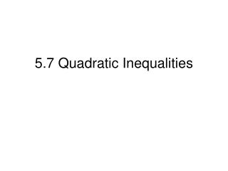 5.7 Quadratic Inequalities