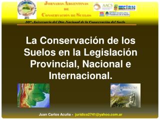 La Conservación de los Suelos en la Legislación Provincial, Nacional e Internacional.