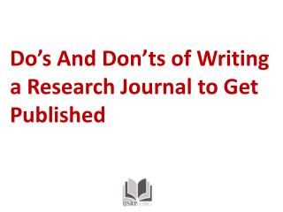 Do’s And Don’ts of Writing a Research Journal to Get Publish