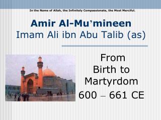 Amir Al-Mu ’ mineen Imam Ali ibn Abu Talib (as)