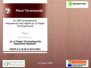 Pécs 2014. Február 21. „ Az új Polgári Törvénykönyvhöz kapcsolódó képzések ”