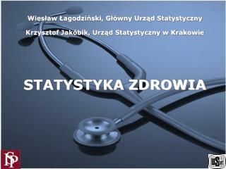 Wiesław Łagodziński, Główny Urząd Statystyczny Krzysztof Jakóbik, Urząd Statystyczny w Krakowie