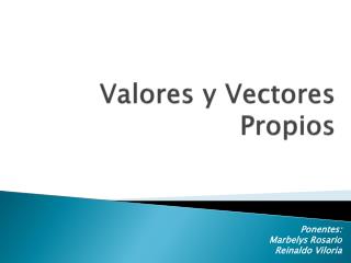 Valores y Vectores Propios