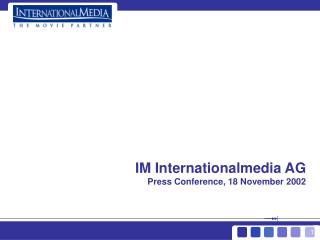 IM Internationalmedia AG Press Conference, 18 November 2002