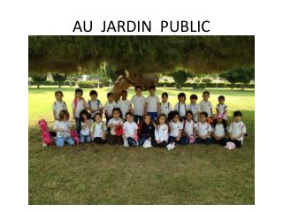 AU JARDIN PUBLIC