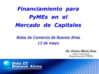 Financiamiento para PyMEs en el Mercado de Capitales Bolsa de Comercio de Buenos Aires