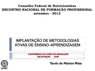 Conselho Federal de Nutricionistas ENCONTRO NACIONAL DE FORMAÇÃO PROFISSIONAL setembro - 2013