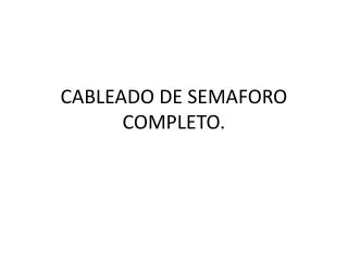 CABLEADO DE SEMAFORO COMPLETO.