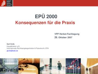 EPÜ 2000 Konsequenzen für die Praxis VPP Herbst-Fachtagung 						26 . Oktober 2007