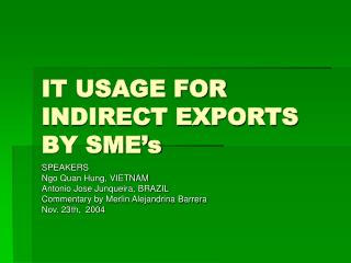 IT USAGE FOR INDIRECT EXPORTS BY SME’s