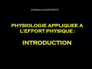 PHYSIOLOGIE APPLIQUEE A L’EFFORT PHYSIQUE : INTRODUCTION