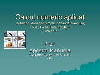 Prof. Apostol Manuela Grup Şcolar “ Grigore C. Moisil ” Buzău 2012