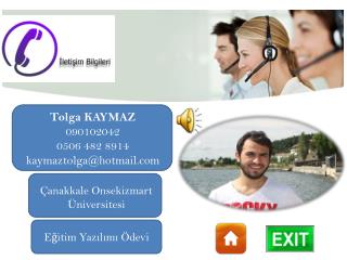 Tolga KAYMAZ 090102042 0506 482 8914 kaymaztolga @ hotmail