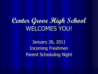 Center Grove High School WELCOMES YOU!