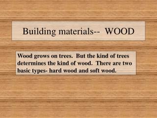 Building materials-- WOOD