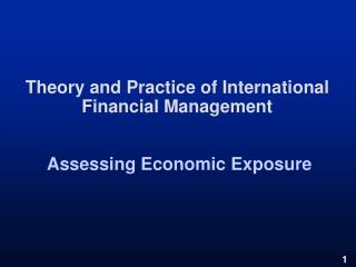 Theory and Practice of International Financial Management Assessing Economic Exposure