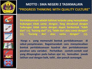 MOTTO : SMA NEGERI 2 TASIKMALAYA “PROGRESS THINKING WITH QUALITY CULTURE”