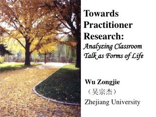 Towards Practitioner Research: Analyzing Classroom Talk as Forms of Life