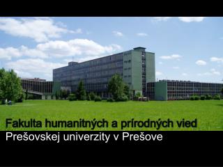Fakulta humanitných a prírodných vied Prešovskej univerzity v Prešove