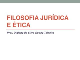 FILOSOFIA JURÍDICA E ÉTICA