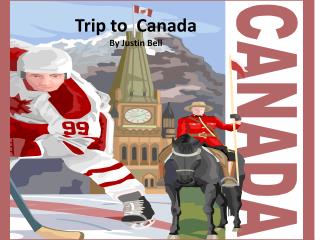 Trip to Canada By Justin Bell