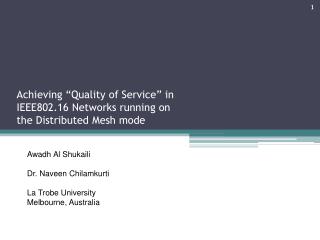 Achieving “Quality of Service” in IEEE802.16 Networks running on the Distributed Mesh mode