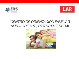 CENTRO DE ORIENTACIÓN FAMILIAR NOR – ORIENTE, DISTRITO FEDERAL