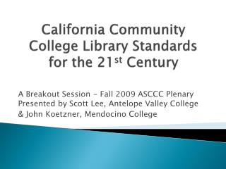California Community College Library Standards for the 21 st Century