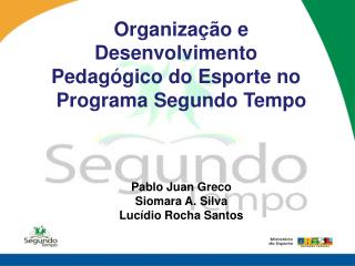 Organização e Desenvolvimento Pedagógico do Esporte no Programa Segundo Tempo