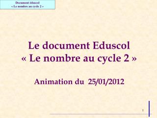 Le document Eduscol « Le nombre au cycle 2 » Animation du 25/01/2012